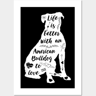 Life Is Better With An American Bulldog To Love Posters and Art